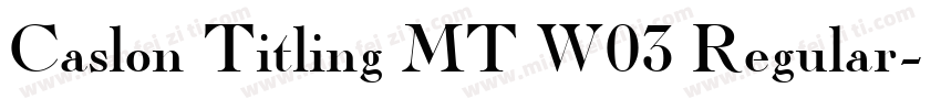 Caslon Titling MT W03 Regular字体转换